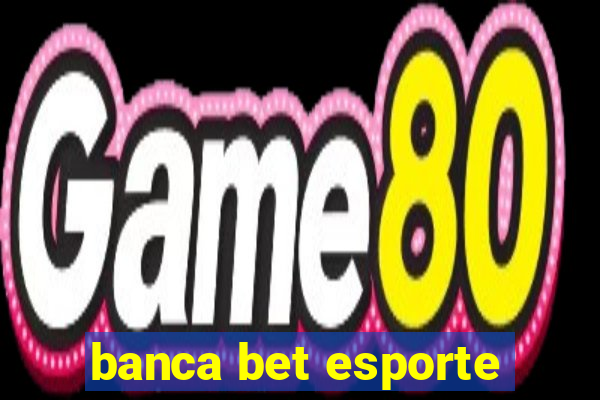 banca bet esporte